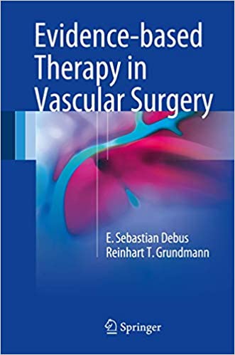 Evidence-based Therapy in Vascular Surgery by E. Sebastian Debus