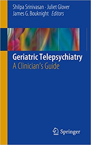 Geriatric Telepsychiatry A Clinician's Guide 2017 Edition by Shilpa Srinivasan