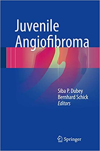 Juvenile Angiofibroma 2017 Edition by Siba P. Dubey