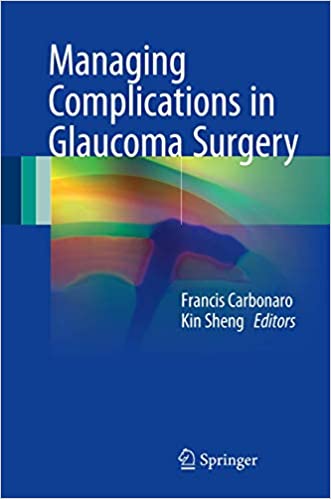 Managing Complications in Glaucoma Surgery by Francis Carbonaro