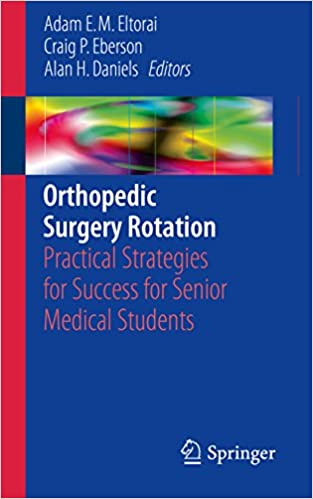 Orthopedic Surgery Rotation 2017 Edition by Adam E. M. Eltorai