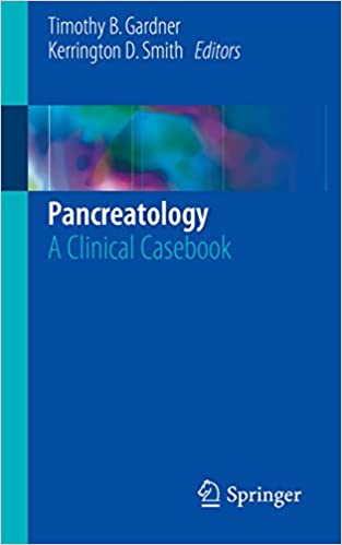 Pancreatology A Clinical Casebook by Timothy B. Gardner