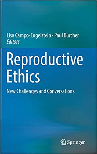 Reproductive Ethics New Challenges and Conversations 1st Edition