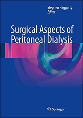 Surgical Aspects of Peritoneal Dialysis by Stephen Haggerty
