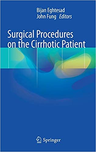 Surgical Procedures on the Cirrhotic Patient 1st Edition by Bijan Eghtesad