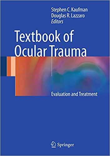 Textbook of Ocular Trauma Evaluation and Treatment by Stephen C. Kaufman