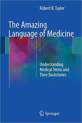 The Amazing Language of Medicine Understanding Medical Terms and Their Backstories