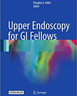 Upper Endoscopy for GI Fellows 2017 Edition by Douglas G. Adler