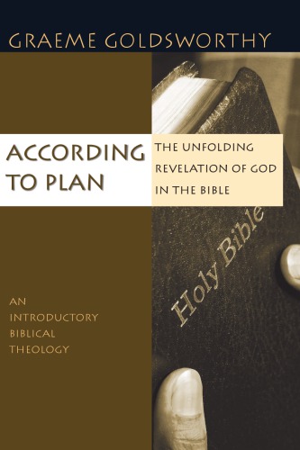 According to Plan The Unfolding Revelation of God in the Bible