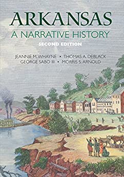 Arkansas A Narrative History 2nd Edition by Jeannie M. Whayne