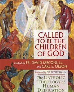 Called to Be the Children of God The Catholic Theology of Human Deification