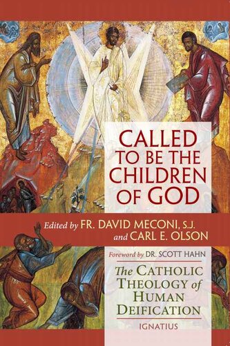 Called to Be the Children of God The Catholic Theology of Human Deification