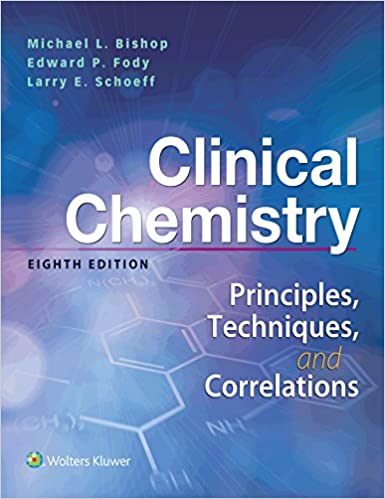 Clinical Chemistry Principles Techniques Correlations 8th Edition by Michael L. Bishop