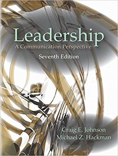 Leadership A Communication Perspective 7th Edition by Craig E. Johnson