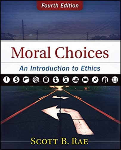 Moral Choices An Introduction to Ethics 4th Edition by Scott Rae