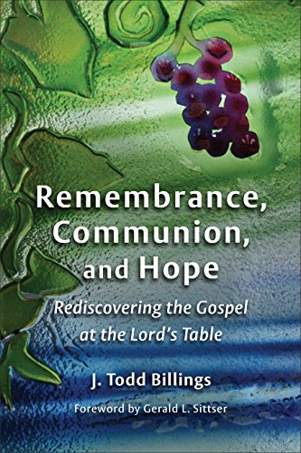 Remembrance Communion and Hope Rediscovering the Gospel at the Lord's Table
