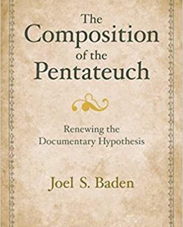 The Composition of the Pentateuch Renewing the Documentary Hypothesis