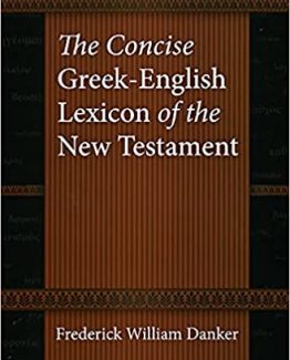 The Concise Greek-English Lexicon of the New Testament by Frederick William Danker