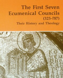 The First Seven Ecumenical Councils 325 787 Their History and Theology