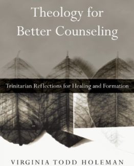 Theology for Better Counseling by Virginia Todd Holeman