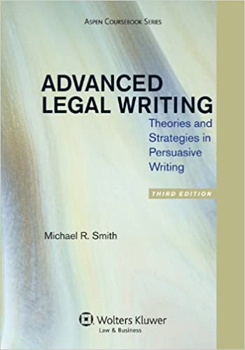 Advanced Legal Writing Theories and Strategies in Persuasive Writing 3rd Edition