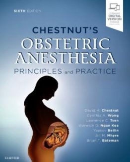 Chestnut's Obstetric Anesthesia Principles and Practice 6th Edition by David H. Chestnut