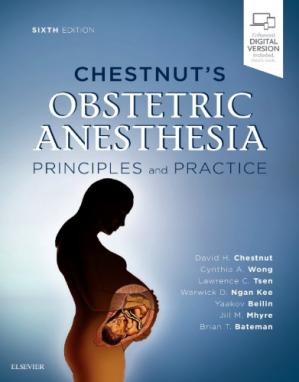 Chestnut's Obstetric Anesthesia Principles and Practice 6th Edition by David H. Chestnut