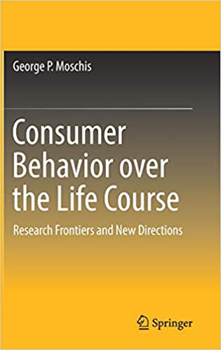 Consumer Behavior over the Life Course by George P. Moschis