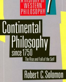 Continental Philosophy since 1750 The Rise and Fall of the Self by Robert C. Solomon