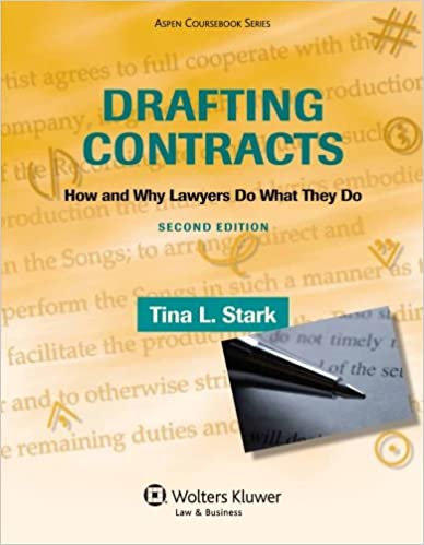 Drafting Contracts How and Why Lawyers Do What They Do 2nd Edition by Tina L. Stark