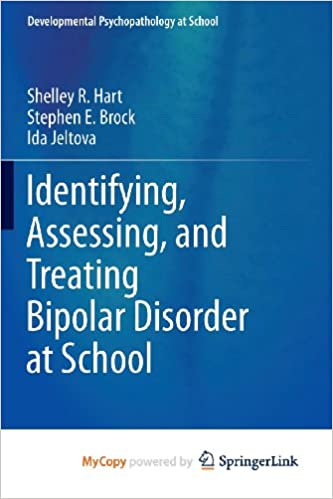 Identifying Assessing and Treating Bipolar Disorder at School by Shelley R. Hart