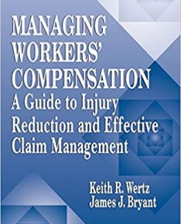 Managing Workers' Compensation A Guide to Injury Reduction and Effective Claim Management