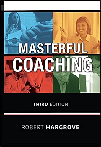 Masterful Coaching 3rd Edition by Robert Hargrove