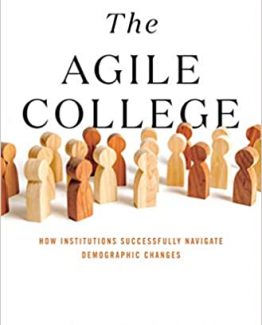 The Agile College How Institutions Successfully Navigate Demographic Changes