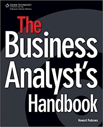 The Business Analyst's Handbook 1st Edition by Howard Podeswa
