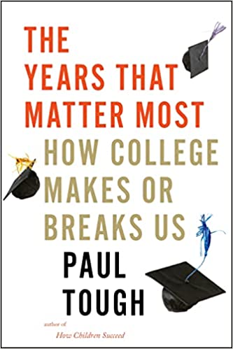 The Years That Matter Most How College Makes Or Breaks Us by Paul Tough