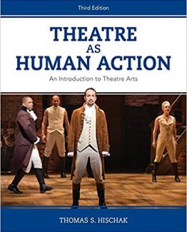 Theatre as Human Action An Introduction to Theatre Arts 3rd Edition by Thomas S. Hischak