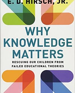 Why Knowledge Matters Rescuing Our Children from Failed Educational Theories
