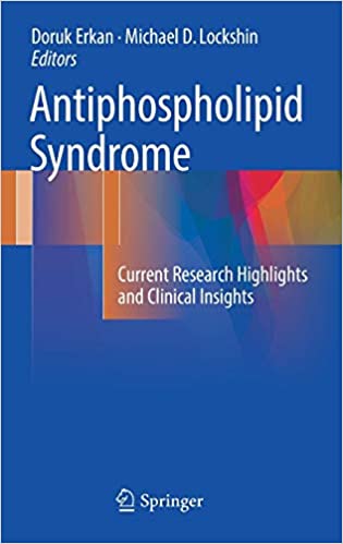 Antiphospholipid Syndrome Current Research Highlights and Clinical Insights by Doruk Erkan