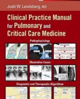 Clinical Practice Manual for Pulmonary and Critical Care Medicine 1st Edition by Judd Landsberg