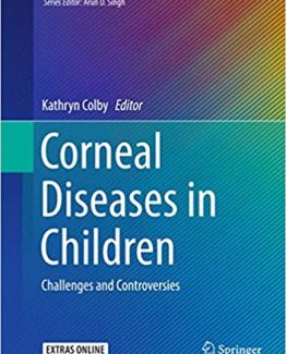 Corneal Diseases in Children Challenges and Controversies by Kathryn Colby