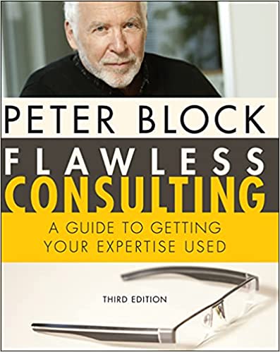 Flawless Consulting A Guide to Getting Your Expertise Used 3rd Edition by Peter Block