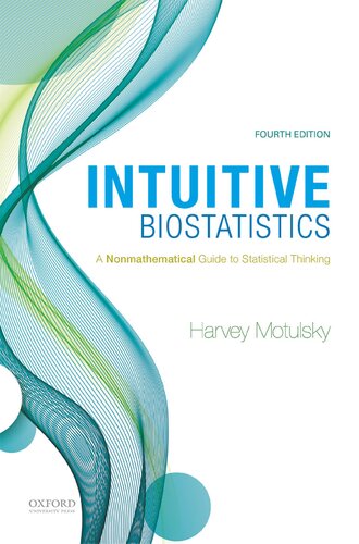 Intuitive Biostatistics A Nonmathematical Guide to Statistical Thinking 4th Edition by Harvey Motulsky