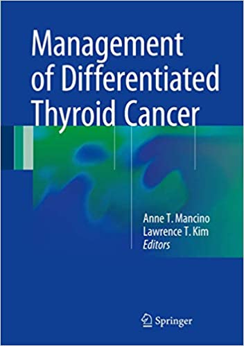 Management of Differentiated Thyroid Cancer 2017 Edition by Anne T. Mancino