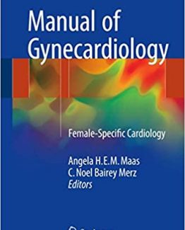 Manual of Gynecardiology Female-Specific Cardiology 2017 Edition by Angela H.E.M. Maas