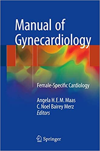 Manual of Gynecardiology Female-Specific Cardiology 2017 Edition by Angela H.E.M. Maas