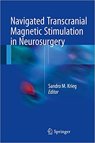 Navigated Transcranial Magnetic Stimulation in Neurosurgery by Sandro M. Krieg