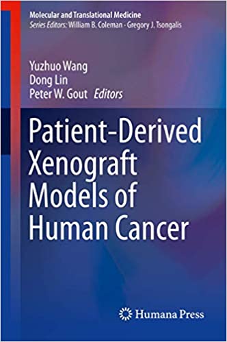 Patient-Derived Xenograft Models of Human Cancer 2017 Edition by Peter W. Gout