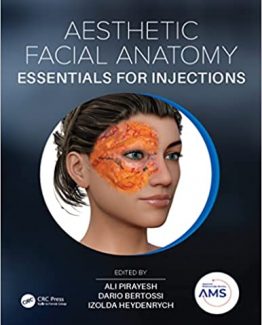 Aesthetic Facial Anatomy Essentials for Injections 1st Edition by Ali Pirayesh