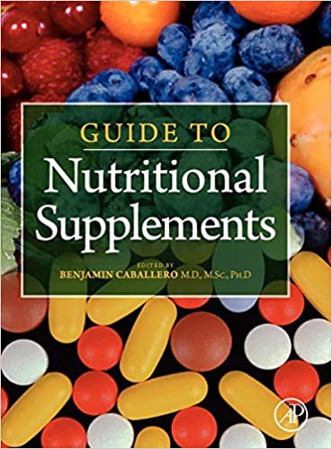 Guide to Nutritional Supplements 1st Edition by Benjamin Caballero
